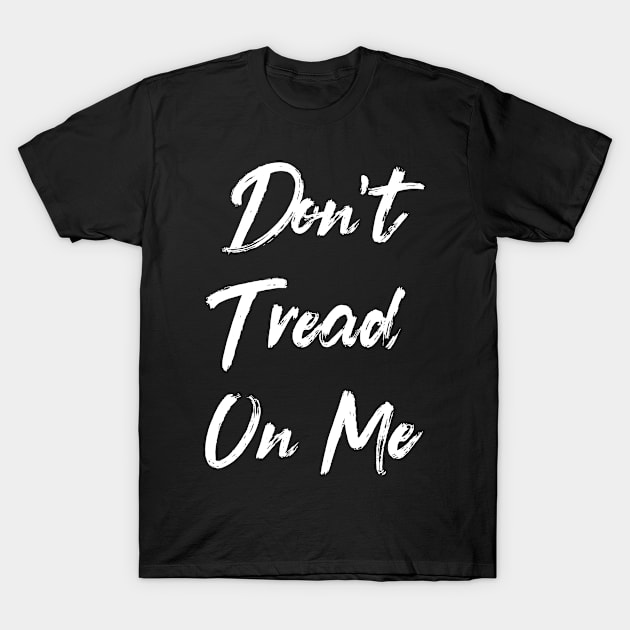 Don't Tread On Me T-Shirt by Conservatees